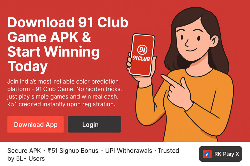 91 Club Game – Play Real Money Games and Win Daily (2025 Full Guide)